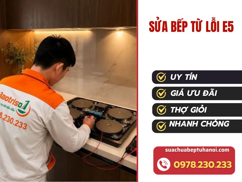 Sửa bếp từ lỗi E5: nguyên nhân, cách kiểm tra và bảng giá