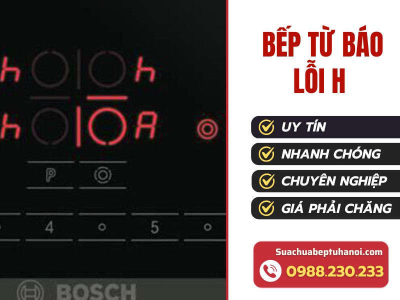 Sửa bếp từ báo lỗi H nhanh chóng sau 20P, tận nhà