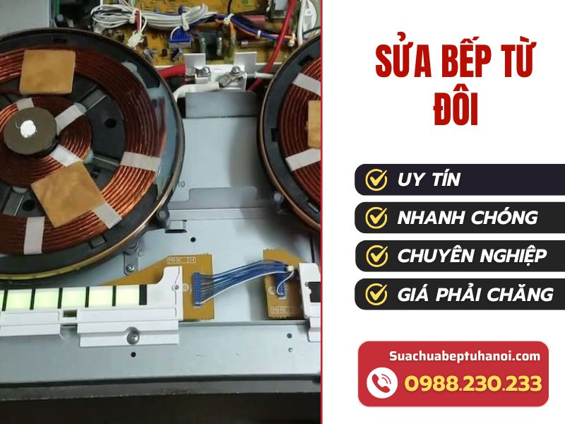 Sửa bếp từ đôi tại nhà Hà Nội xử lý nhanh mọi lỗi
