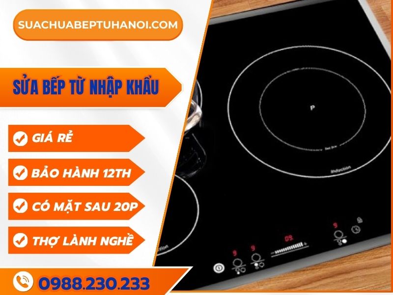 Sửa bếp từ nhập khẩu tại Hà Nội giá rẻ, uy tín