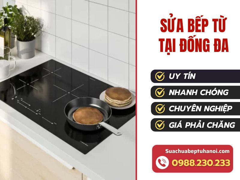 Dịch vụ sửa bếp từ tại Đống Đa chuyên nghiệp và uy tín