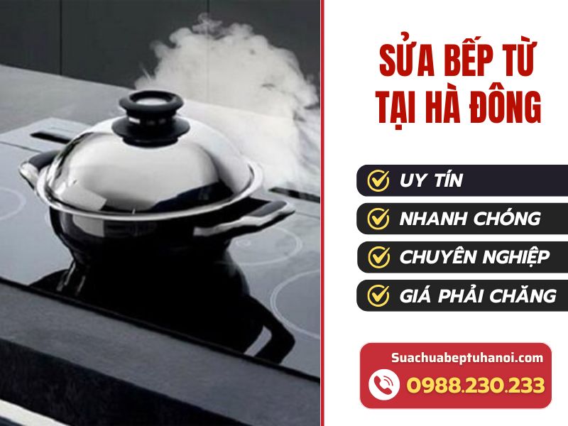 Dịch vụ sửa bếp từ tại Hà Đông uy tín và chất lượng