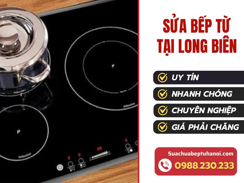 Dịch vụ sửa bếp từ tại Long Biên uy tín, giá rẻ