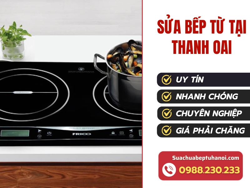 Sửa bếp từ tại Thanh Oai uy tín, giá minh bạch