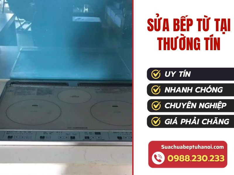 Dịch vụ sửa bếp từ tại Thường Tín uy tín, giá rẻ