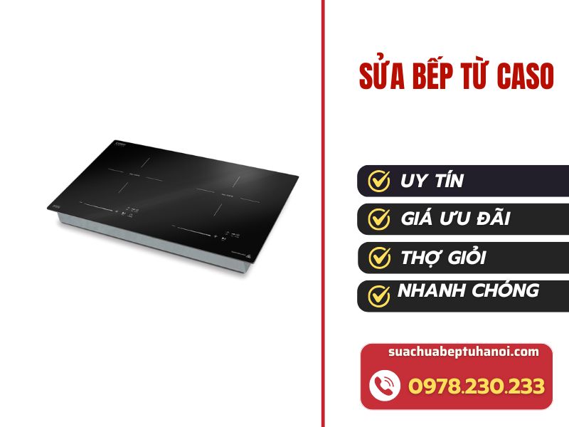 Sửa bếp từ Caso tại Hà Nội – Chuyên sửa lỗi không nhận nồi, không nóng 1 Sửa bếp từ Caso