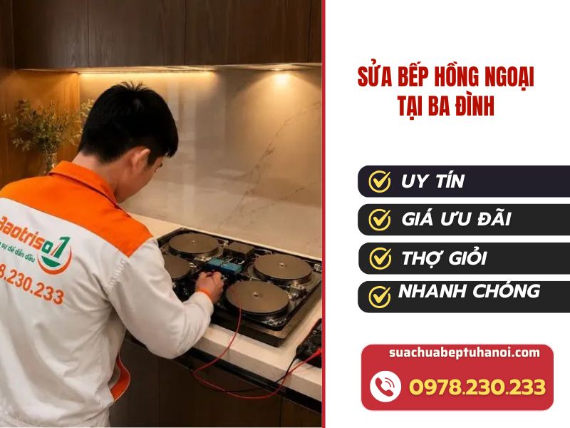 Sửa bếp hồng ngoại tại Ba Đình uy tín, sửa đúng lỗi, bảo hành dài hạn 1 Sửa bếp hồng ngoại tại Ba Đình