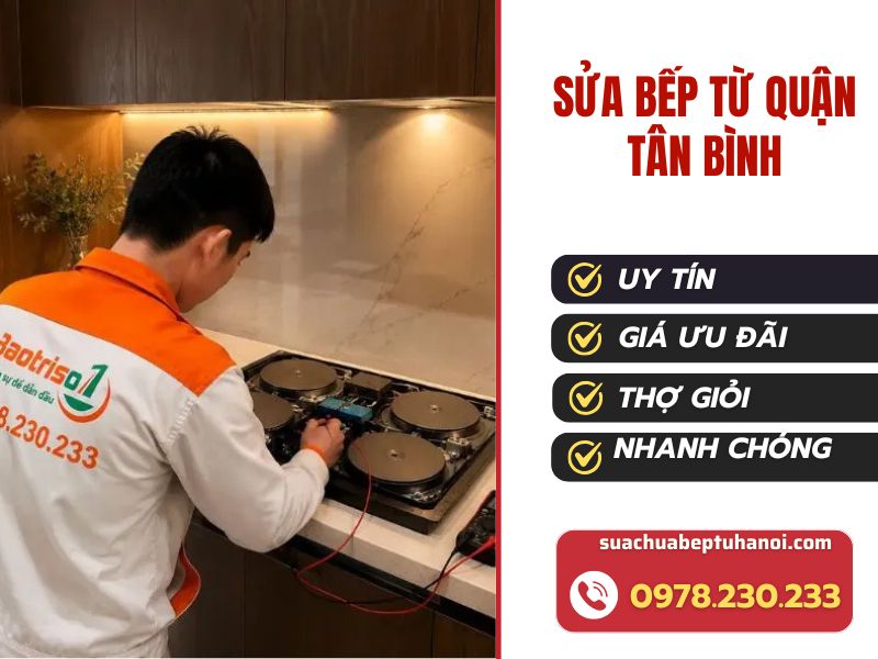 Sửa bếp từ Quận Tân Bình uy tín, kiểm tra đúng bệnh, sửa tận nhà 1 Sửa bếp từ Quận Tân Bình